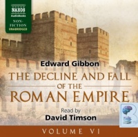 The Decline and Fall of the Roman Empire Volume VI written by Edward Gibbon performed by David Timson on Audio CD (Unabridged)